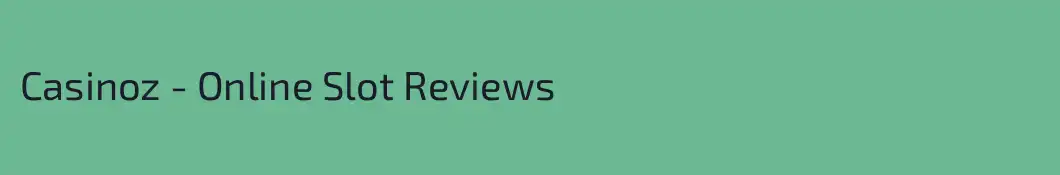 Сasinoz - Online Slot Reviews